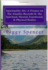 Spirituality 101: A Primer on the Akashic Records and the Spiritual, Mental, Emotional, & Physical Bodies